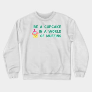 Be a cupcake - green Crewneck Sweatshirt